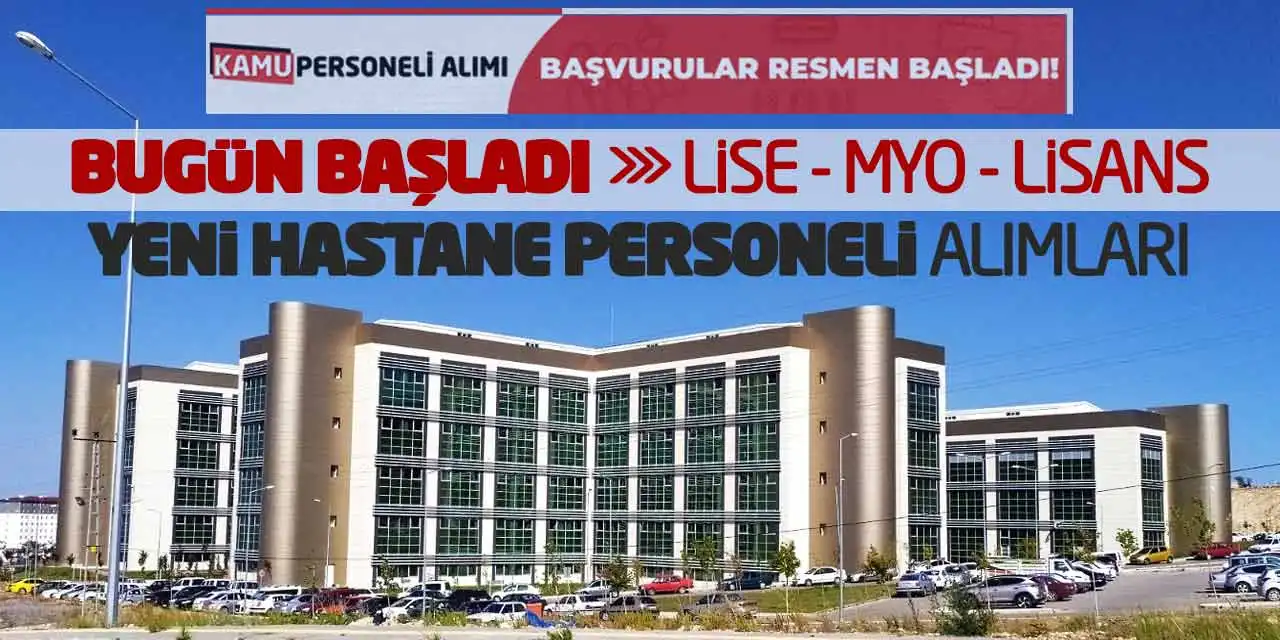 Bugün Başladı! Lise Önlisans Lisans Yeni Hastane Personeli Alımları