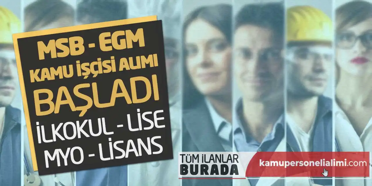 MSB EGM Kamu İşçisi Alımı Başladı: İlkokul, Lise, MYO, Lisans