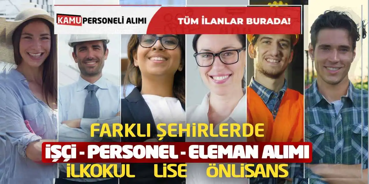 Farklı Şehirlerde İşçi Personel Eleman Alımı: İlkokul Lise Önlisans