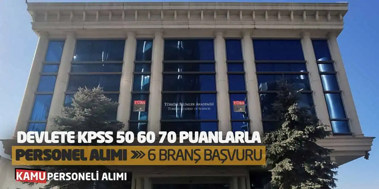 Devlete KPSS 50 60 70 Puanlarla Personel Alımı: 6 Branş Başvuru