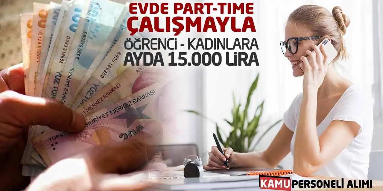 Evde Part-Time Çalışmayla Öğrenci ve Kadınlara Ayda 15.000 Lira