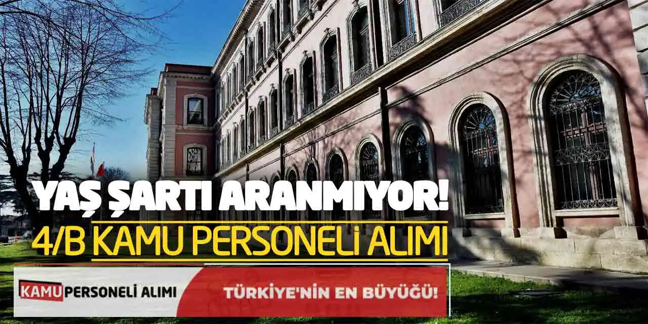 Yaş Şartı Aranmıyor! 4/B Sözleşmeli Kamu Personeli Alımı