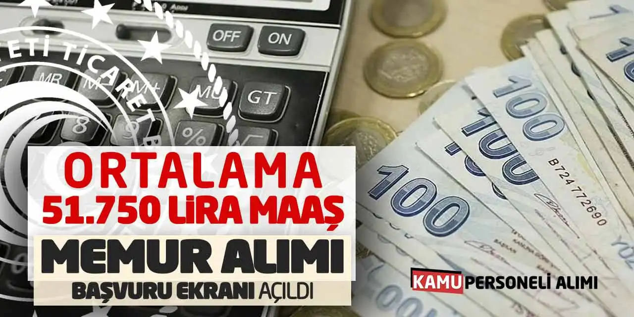 Ortalama 51.750 Lira Maaşla Memur Alımı Başvuru Ekranı Açıldı