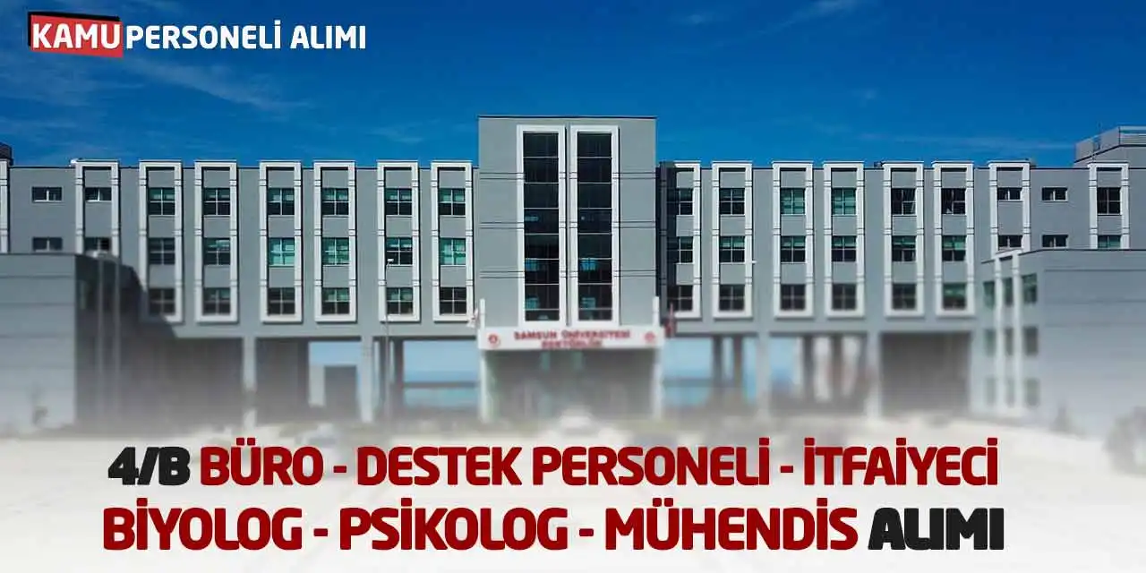 4/B Büro Destek Personeli İtfaiyeci Biyolog Psikolog Mühendis Alımı