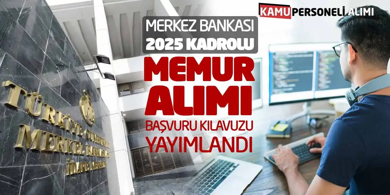 Merkez Bankası 2025 Kadrolu Memur Alımı: Başvuru Kılavuzu Yayımlandı