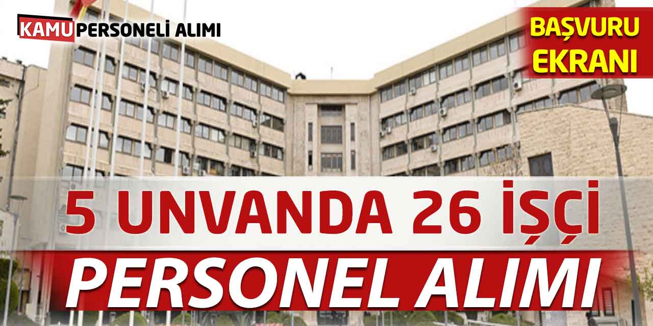 KPSS Şartı Aranmadan 5 Unvanda 26 Personel İşçi Alımı Başvuru Ekranı