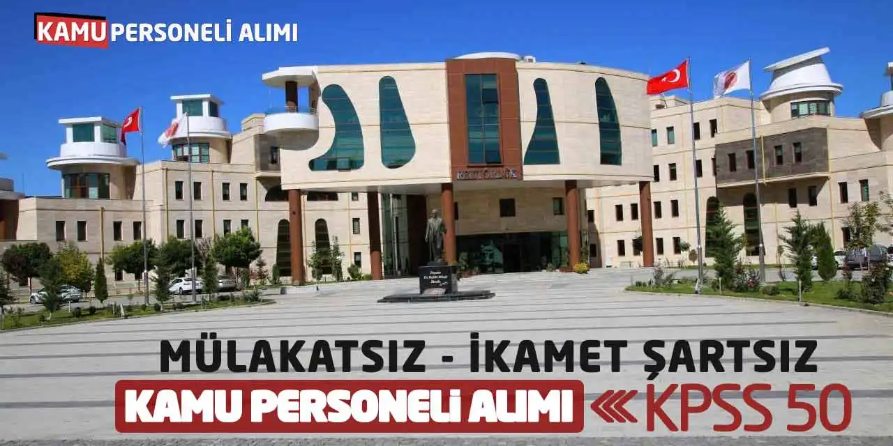 Yeni İlan! Mülakatsız İkamet Şartsız Kamu Personeli Alımı KPSS 50