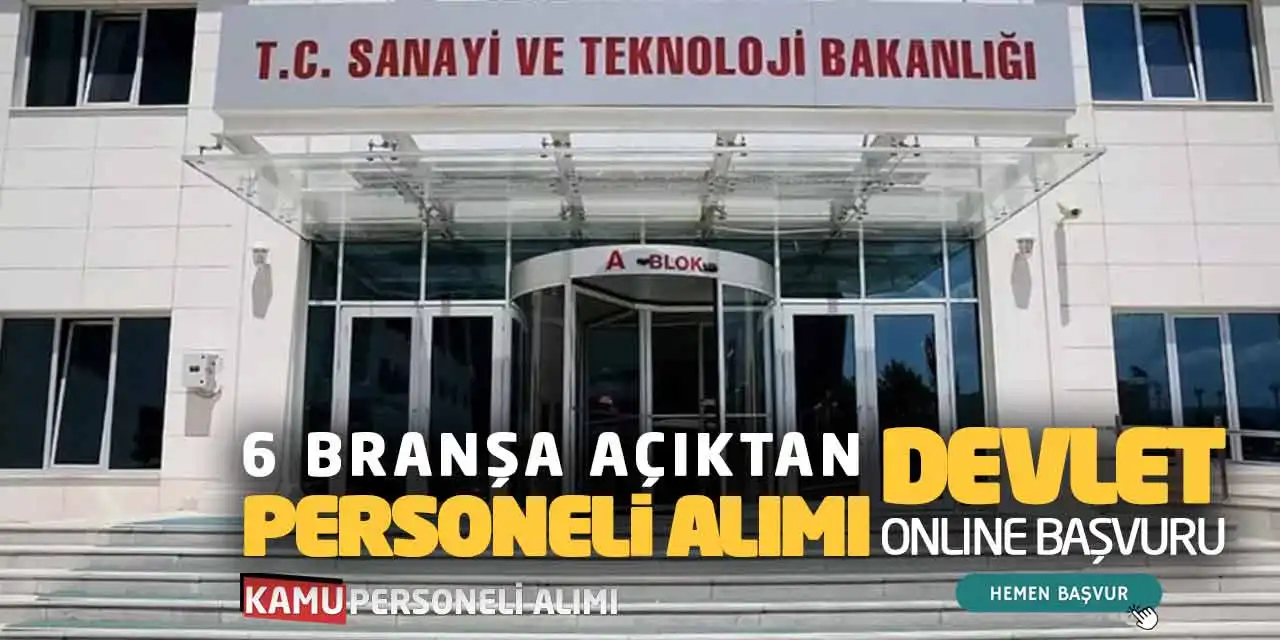 Bakanlık 6 Branşa Açıktan Devlet Personeli Alımı Online Başvuruları