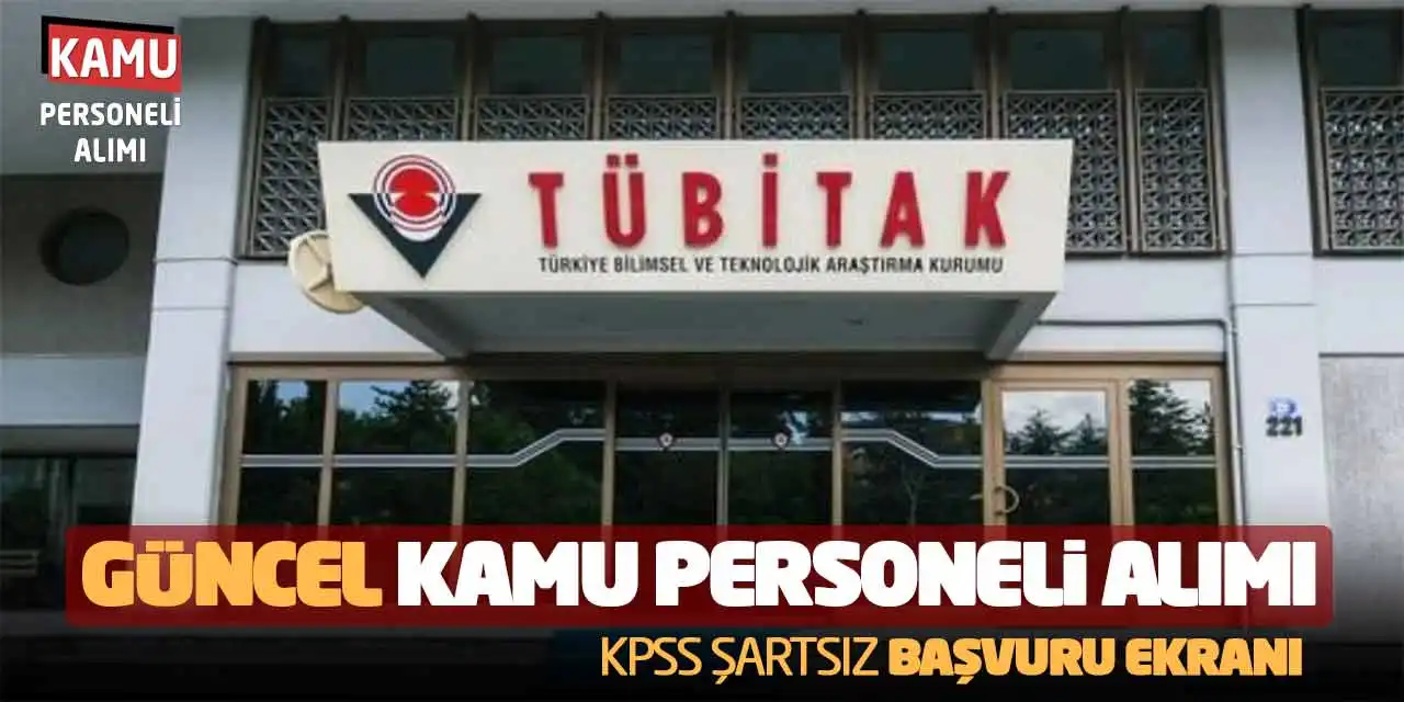 TÜBİTAK Güncel Kamu Personeli Alımı: KPSS’siz Başvuru Ekranı