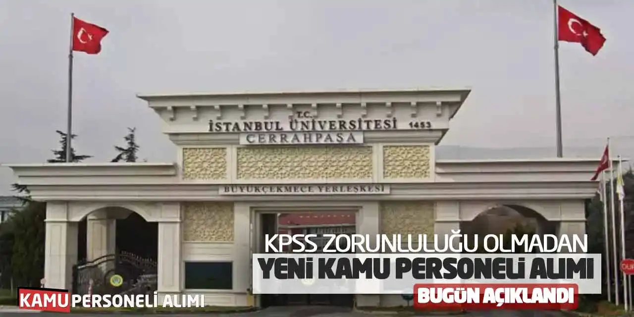 KPSS Zorunluluğu Olmadan Yeni Kamu Personeli Alımı Bugün Açıklandı