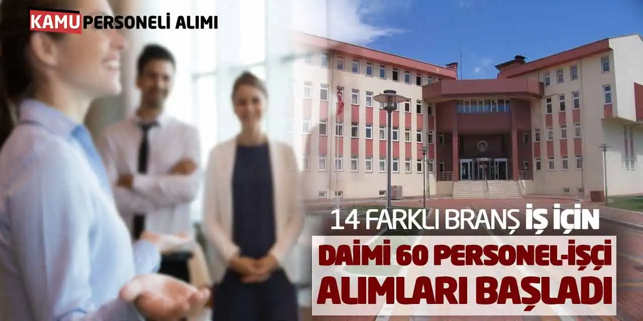 14 Farklı Branşta İş İçin Daimi 60 Personel İşçi Alımları Başladı