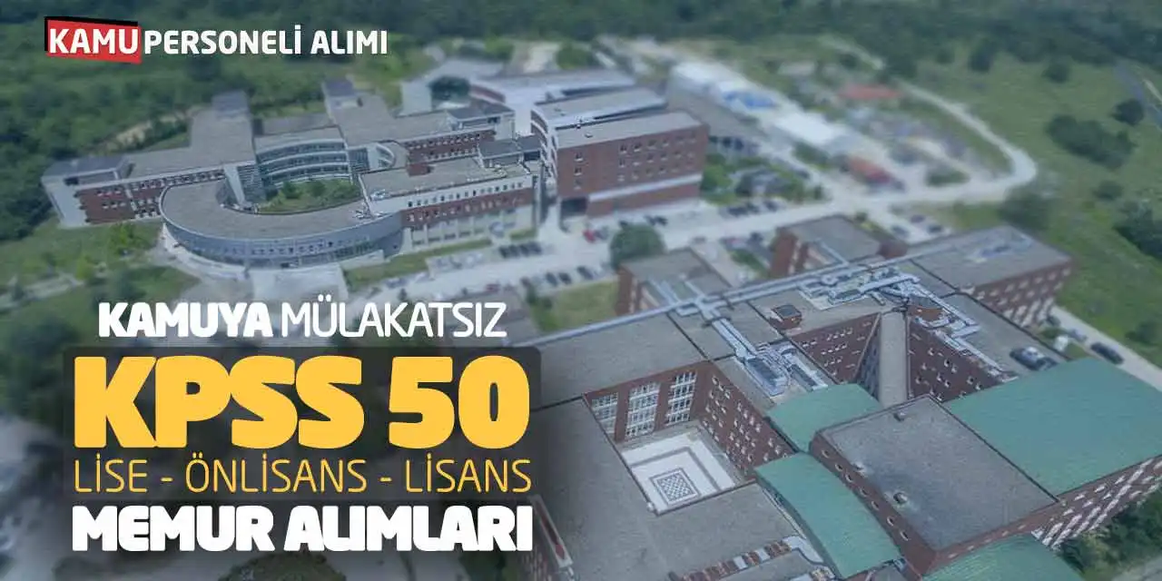 Kamuya Mülakatsız KPSS 50 Lise Önlisans Lisans Memur Alımları