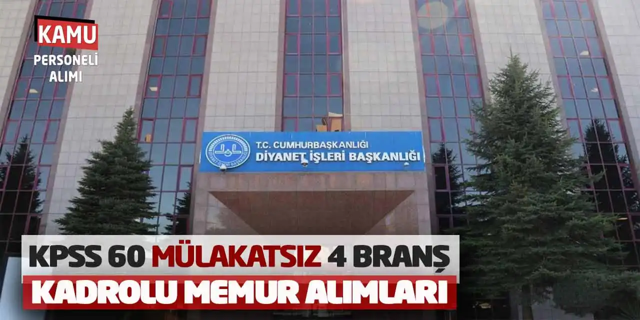 Başkanlık KPSS 60 Puan Mülakatsız 4 Branş Kadrolu Memur Alımları