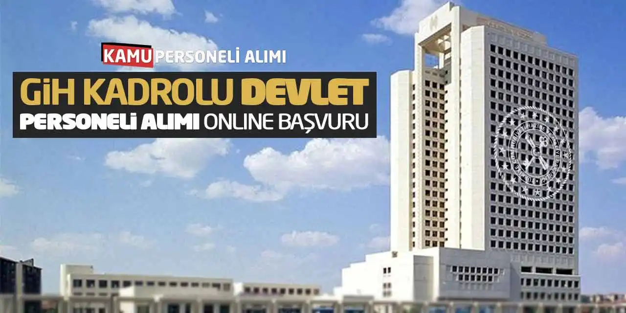 Maliye Bakanlığı GİH Kadrolu Devlet Personeli Alımı Online Başvuruları