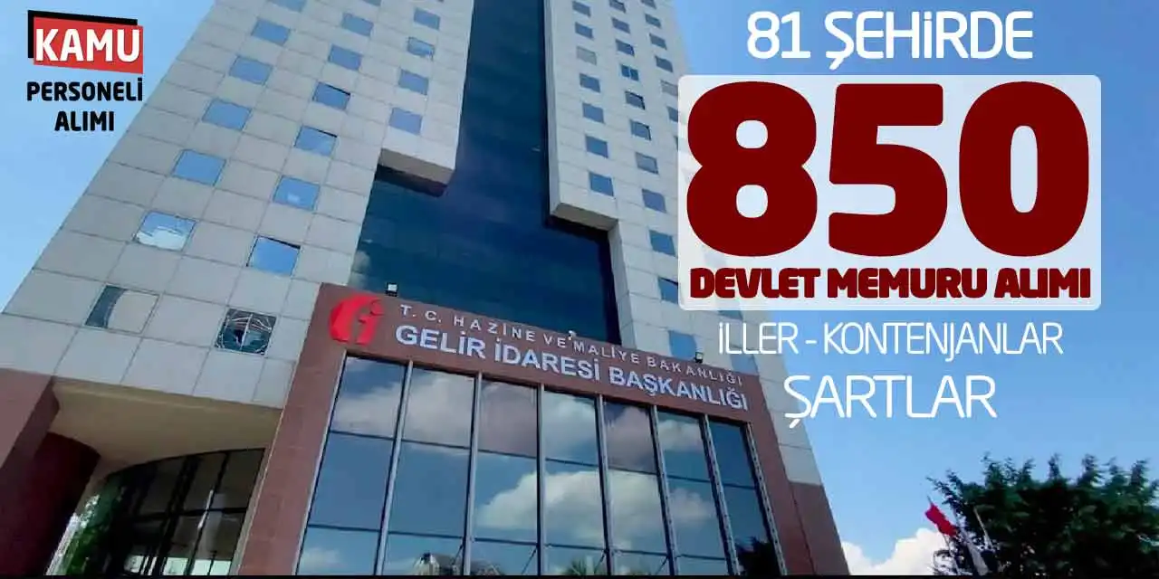 81 Şehirde 850 Devlet Memuru Alımı: İller-Kontenjanlar-Şartlar