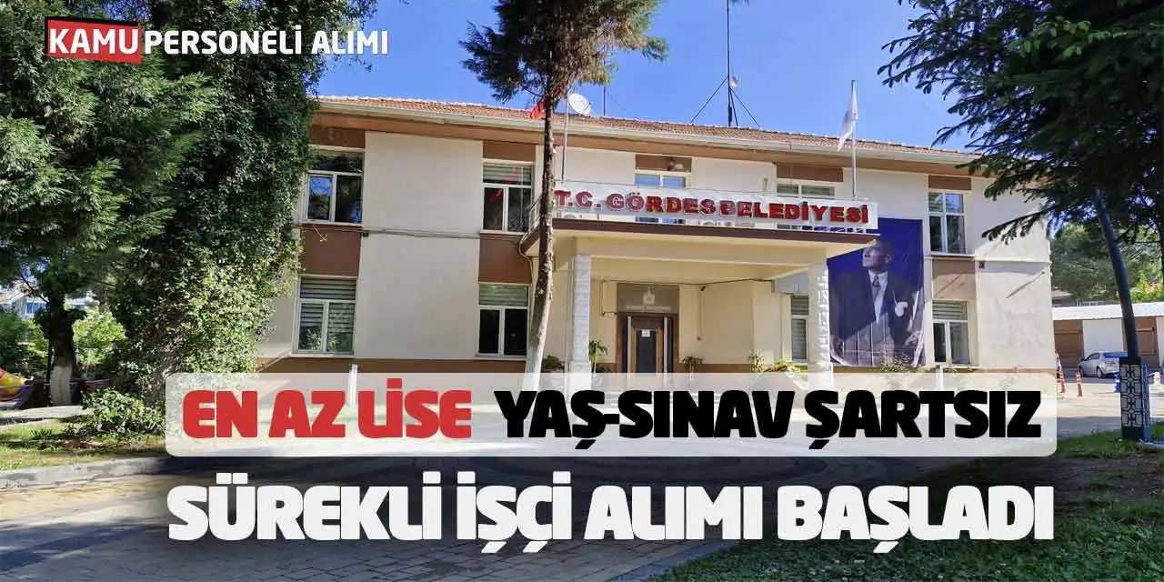 En Az Lise Dengi Okul Yaş-Sınav Şartsız Sürekli İşçi Alımı Başladı