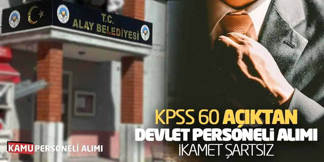 KPSS 60 Açıktan Devlet Personeli Alımı Yapılacak! İkamet Şartsız