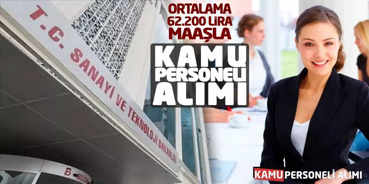 Ortalama 62.200 Lira Maaşla Bakanlık Kamu Personeli Alımı Yapacak