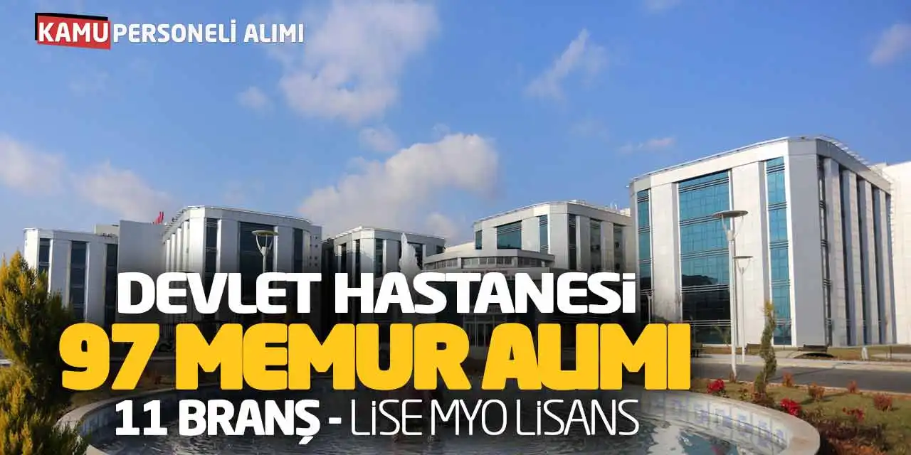 Devlet Hastanesi 97 Memur Alımı: 11 Branş - Lise Önlisans Lisans