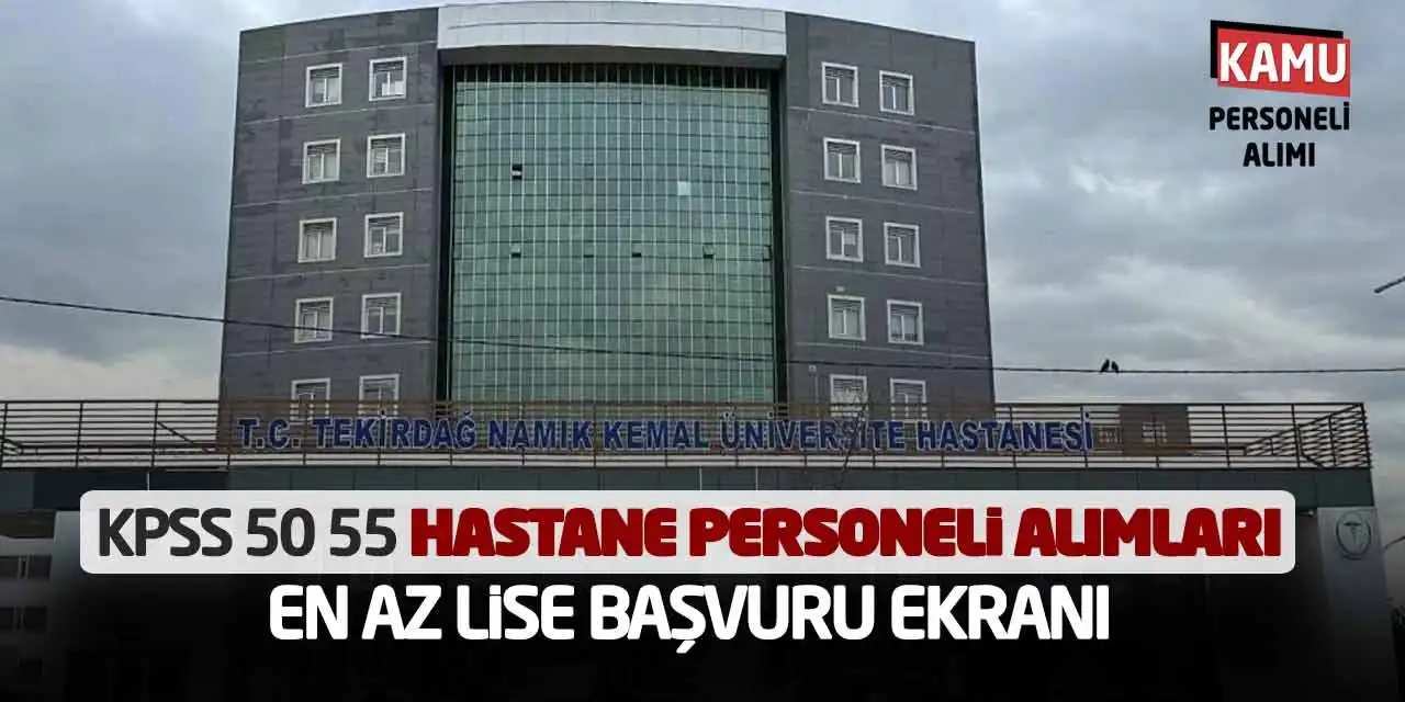 KPSS 50 55 Hastane Personeli Alımları: En Az Lise Başvuru Ekranı