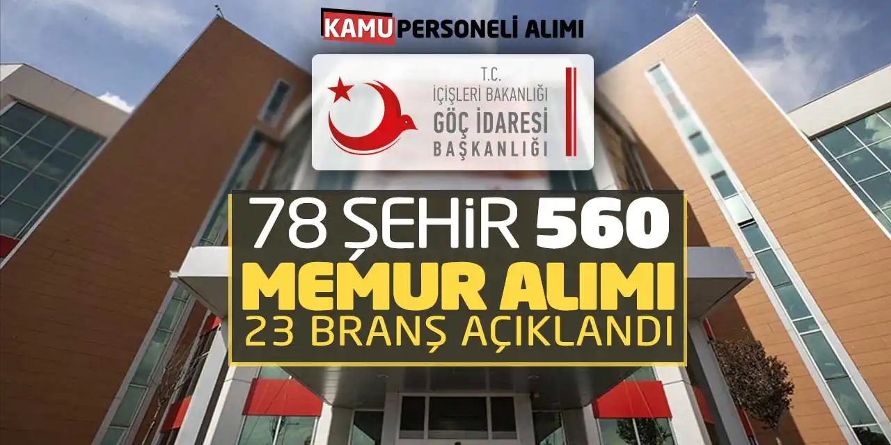 Göç İdaresi Başkanlığı 78 Şehir 560 Memur Alımı: 23 Branş Açıklandı