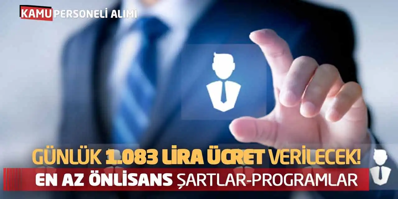 Günlük 1.083 Lira Ücret Verilecek! En Az Önlisans Şartlar-Programlar