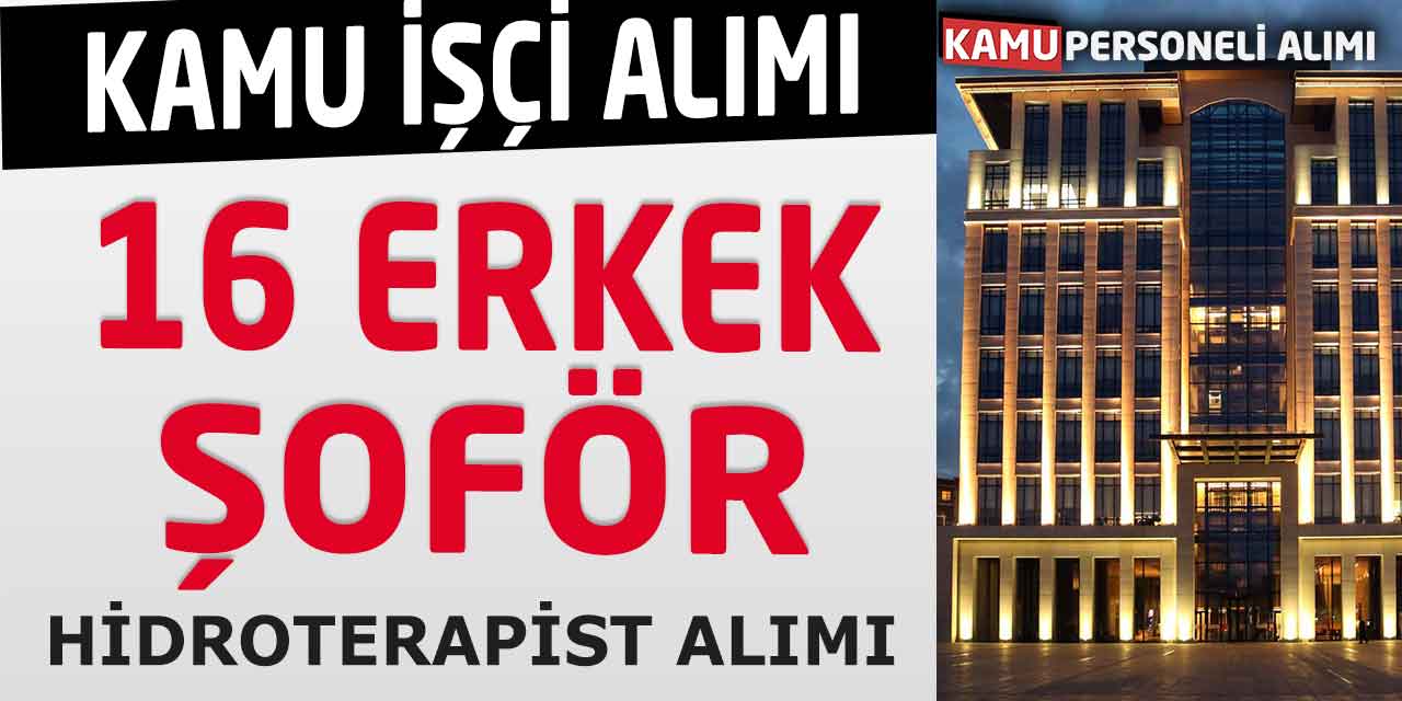 Belediyeye 16 Erkek Şoför ve Hidroterapist Alımı Başvuruları