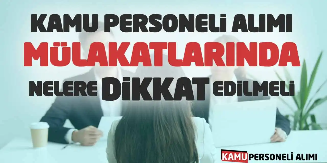 Kamu Personeli Alımı Mülakatlarında Nelere Dikkat Edilmeli