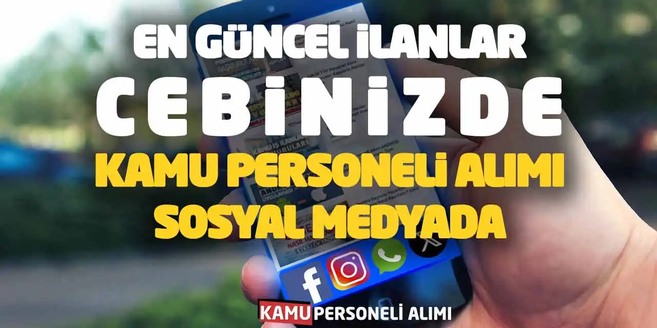 En Güncel İlanlar Cebinizde! Kamu Personeli Alımı Sosyal Medyada