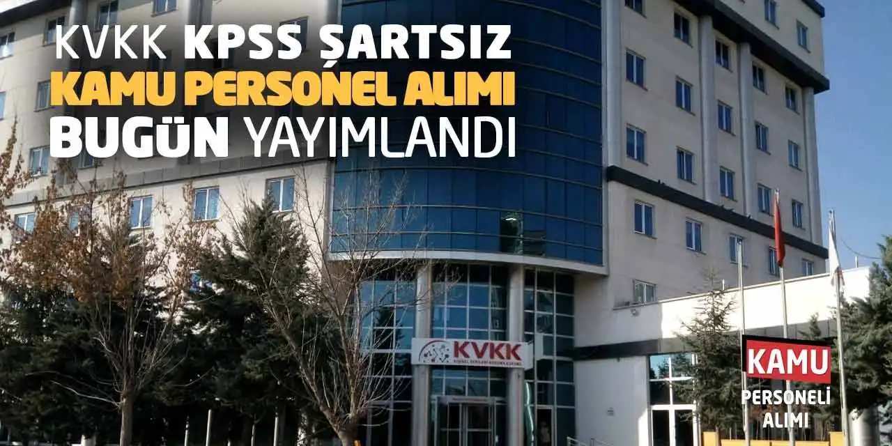 KVKK KPSS Şartsız Kamu Personel Alımı: Yeni Kılavuz Bugün Yayımlandı