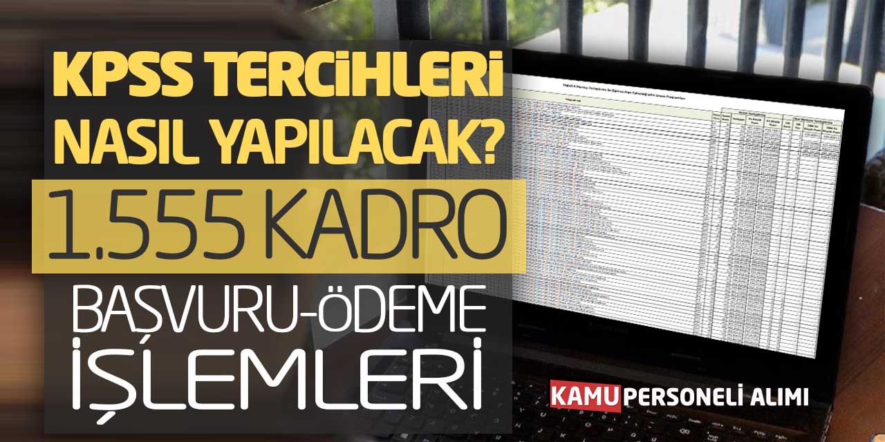 KPSS Tercihleri Nasıl Yapılacak? 1.555 Kadro Başvuru-Ödeme İşlemleri