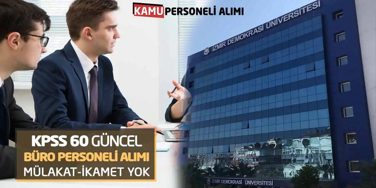 KPSS 60 Güncel Büro Personeli Alımı: Mülakat-İkamet Yok