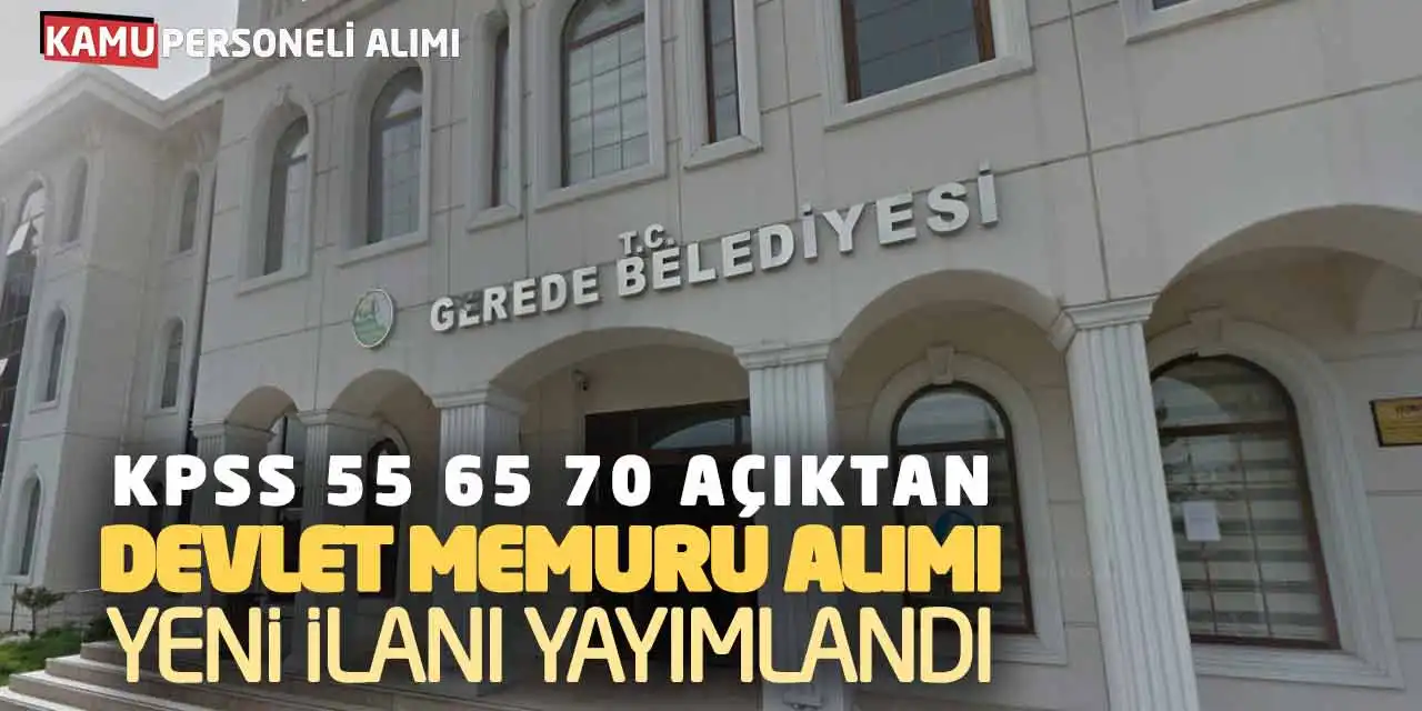 KPSS 55 65 70 Açıktan Devlet Memuru Alımı Yeni İlanı Yayımlandı