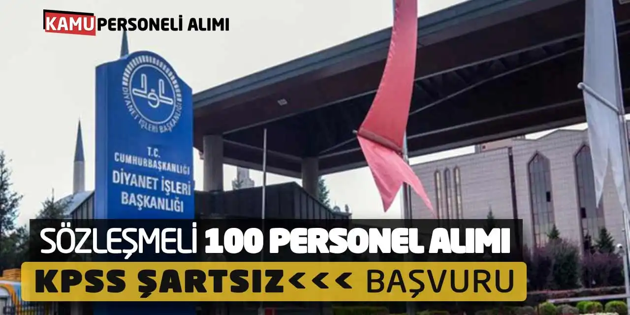 DİB Sözleşmeli 100 Personel Alımı: KPSS Şartsız Başvuru