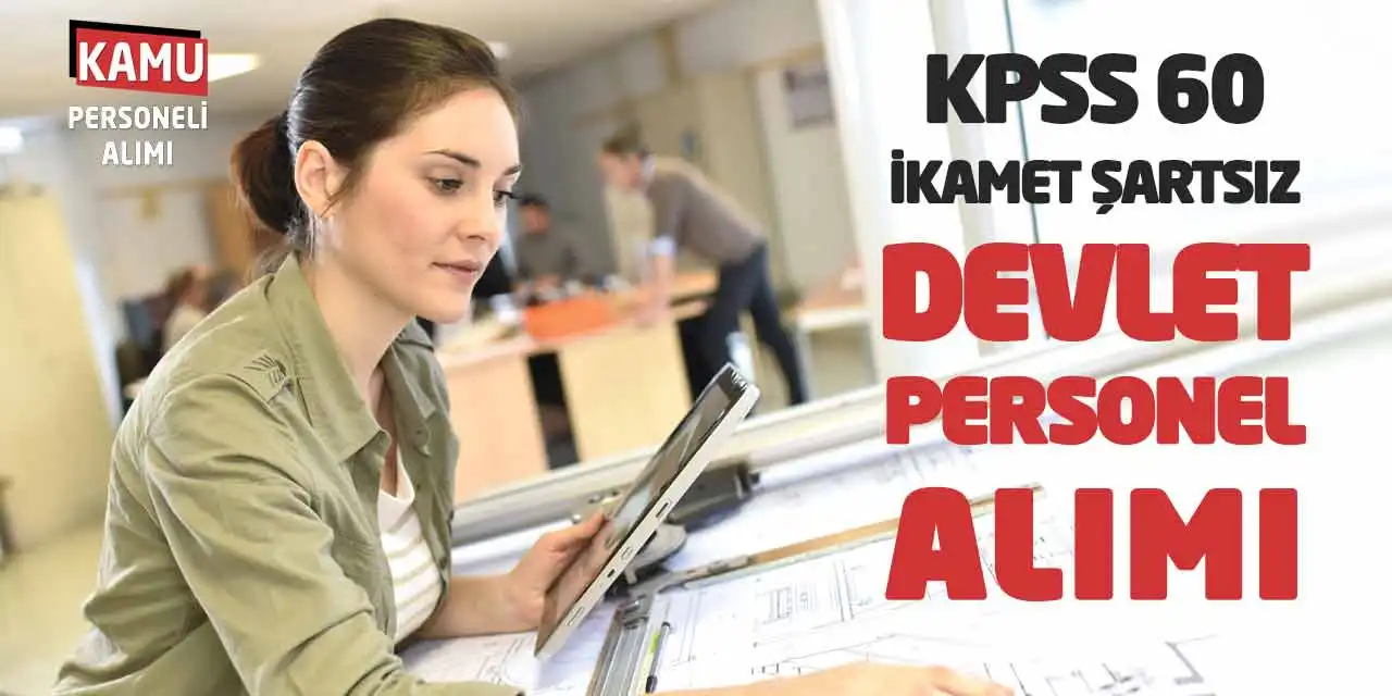 KPSS 60 İkamet Şartsız Devlet Personel Alımı Yapılacak