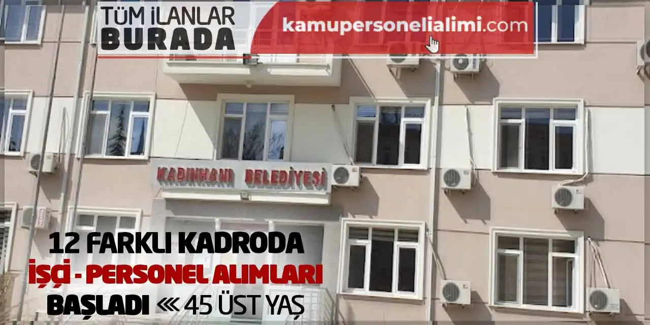 12 Farklı Kadroda İşçi Personel Alımları Başladı: 45 Üst Yaş