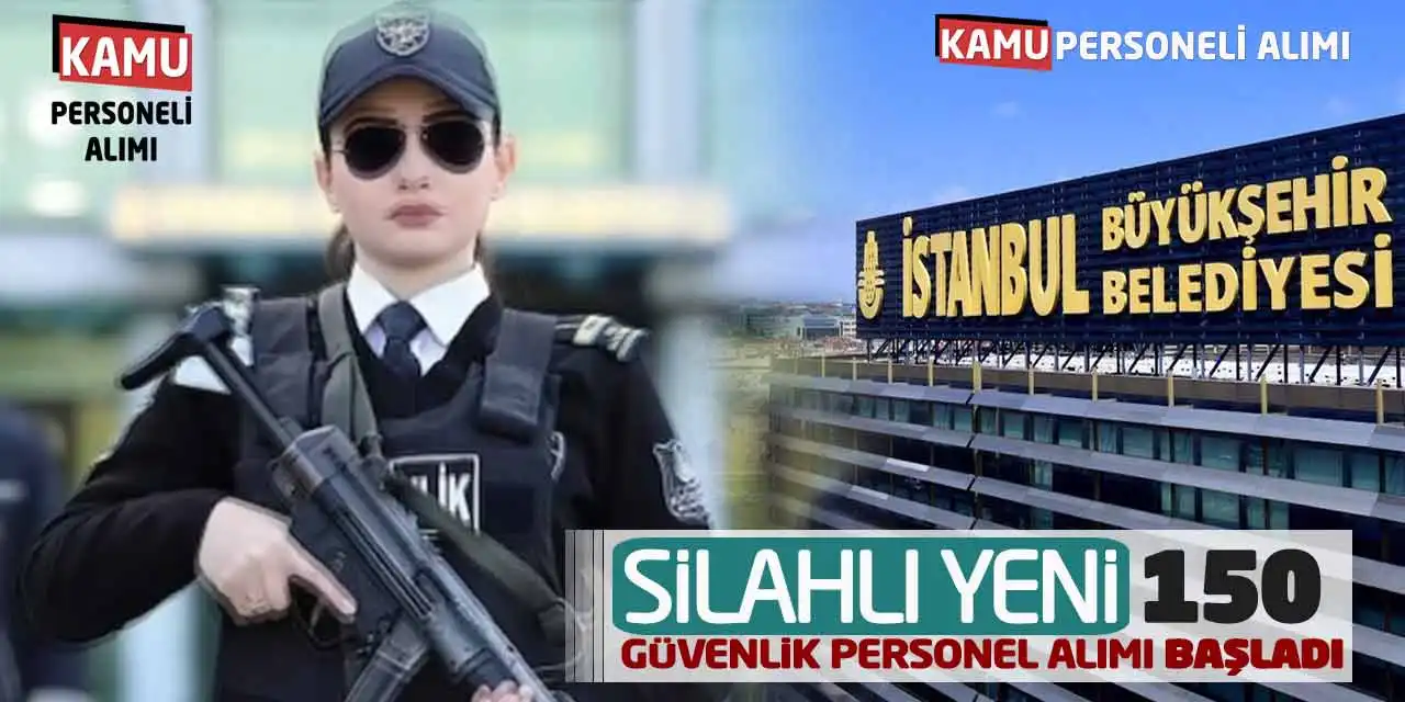 Büyükşehir Silahlı Yeni 150 Güvenlik Personel Alımı Başladı