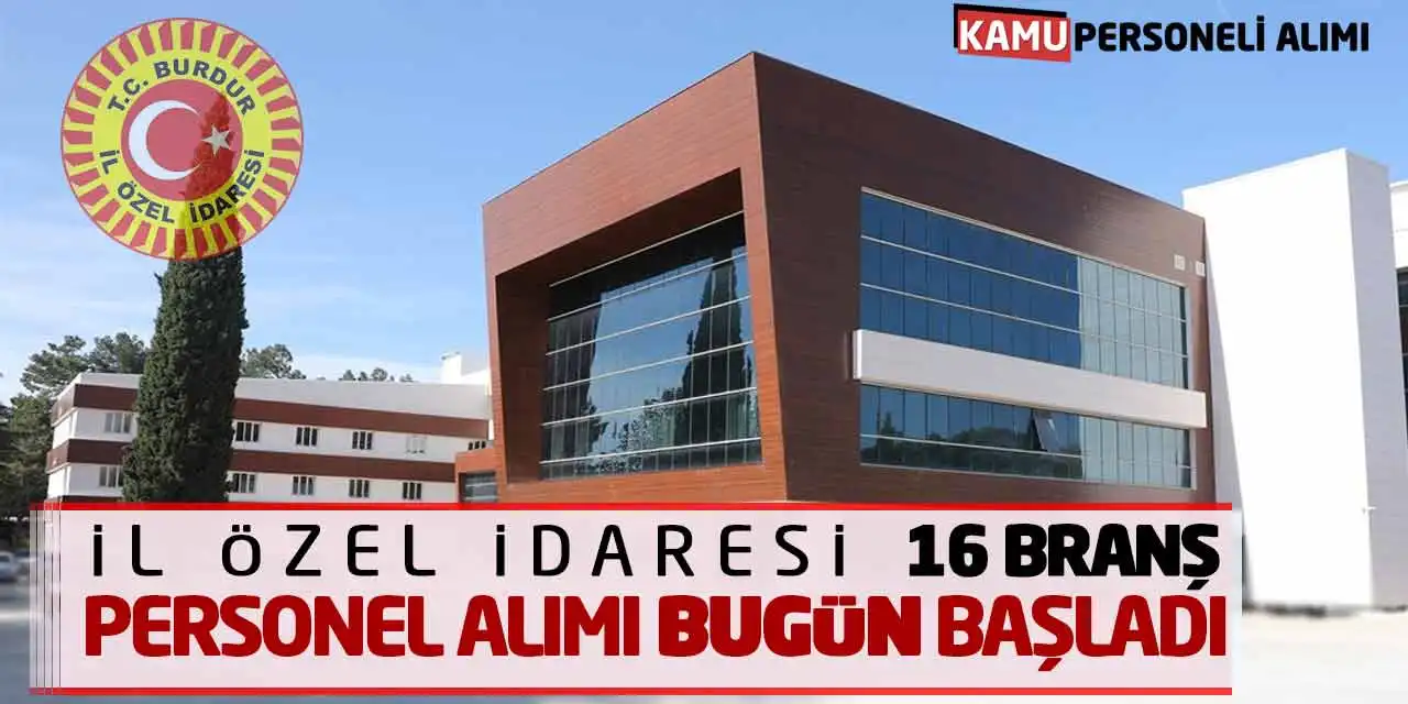 İl Özel İdaresi 16 Branş Personel Alımı Bugün Başladı