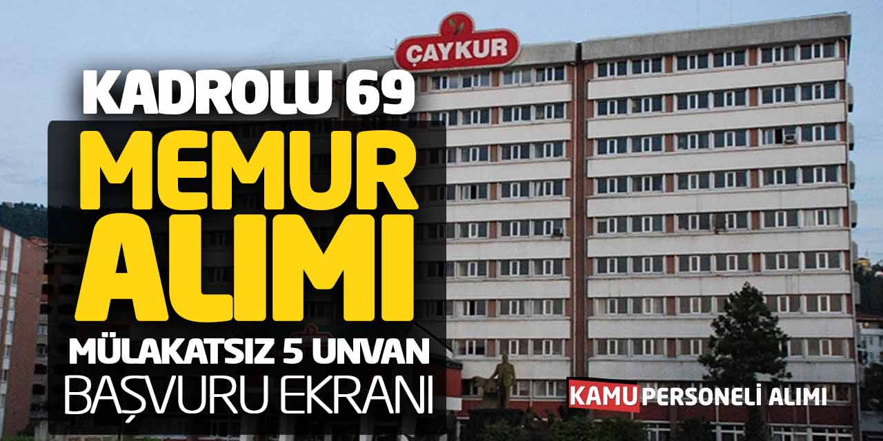 ÇAYKUR Kadrolu 69 Memur Alımı! Mülakatsız 5 Unvan Başvuru Ekranı