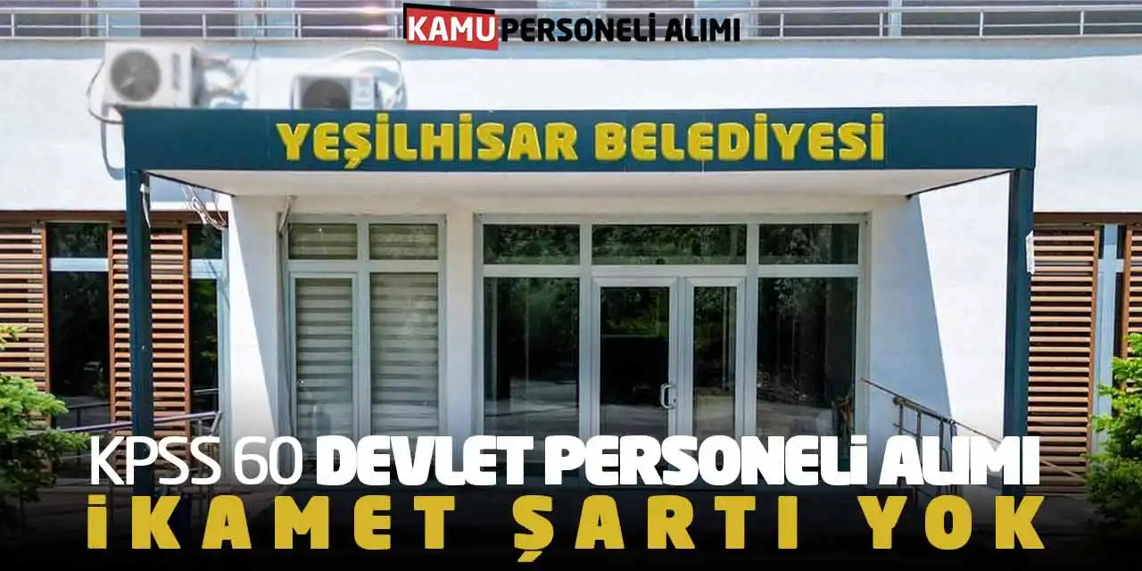 KPSS 60 Devlet Personeli Alımı Yapılacak: İkamet Şartı Yok