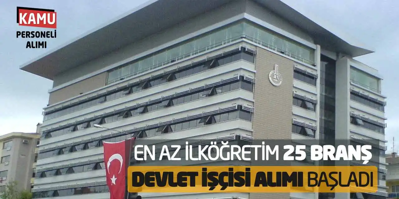 En Az İlköğretim 25 Branştan Devlet İşçisi Alımı Başladı