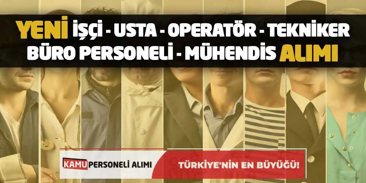 Yeni İşçi Usta Operatör Tekniker Büro Personeli Mühendis Alımı