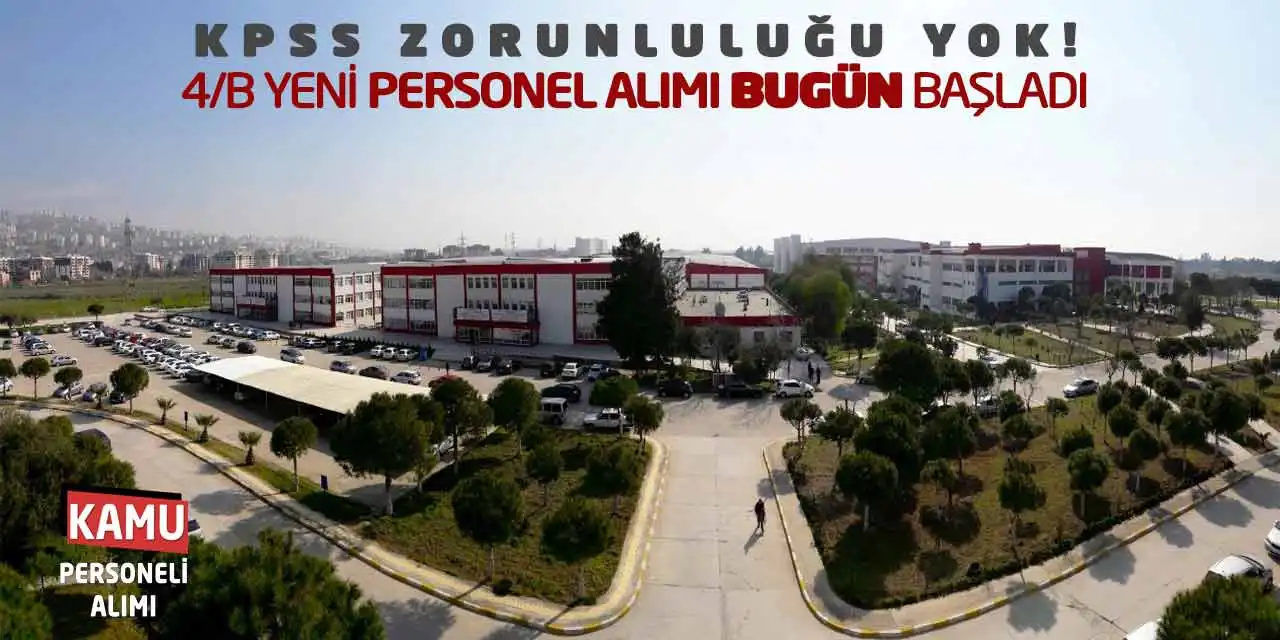 KPSS Zorunluluğu Yok! 4/B Yeni Personel Alımı Bugün Başladı