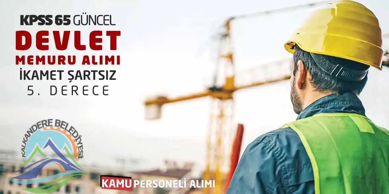 KPSS 65 Güncel Devlet Memuru Alımı: İkamet Şartsız 5. Derece