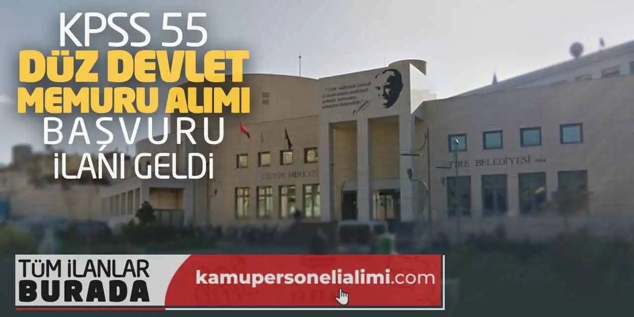 KPSS 55 Düz Devlet Memuru Alımı Başvuru İlanı Geldi