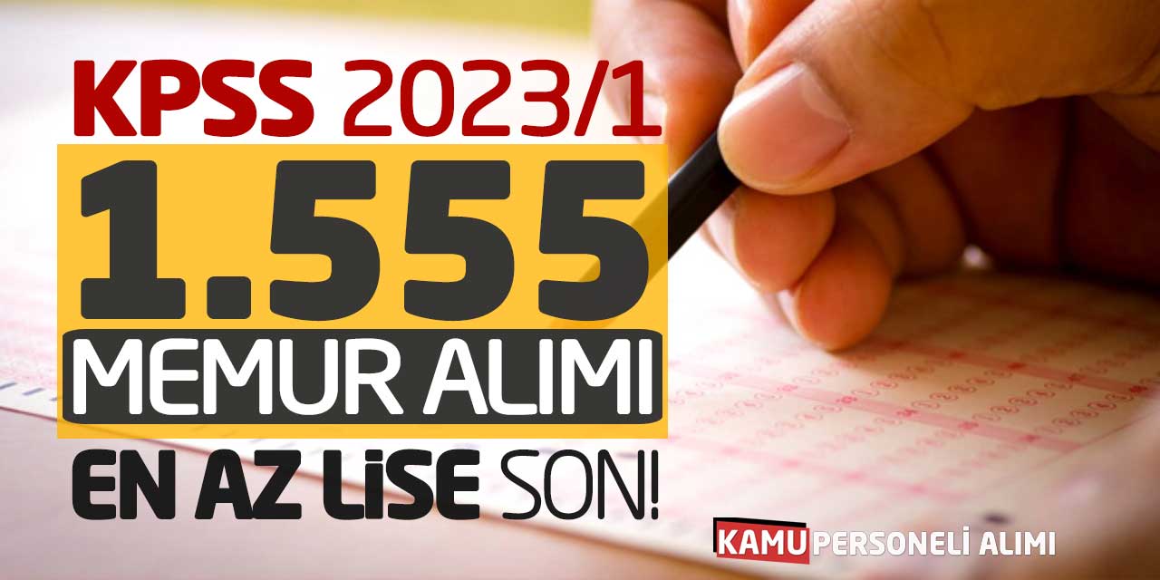 Kadrolu 1.555 Memur Alımı! KPSS 2023/1 Tercihleri Sona Eriyor