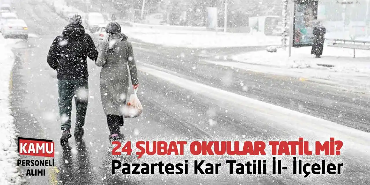 24 Şubat Okullar Tatil mi? Pazartesi Kar Tatili İl- İlçeler