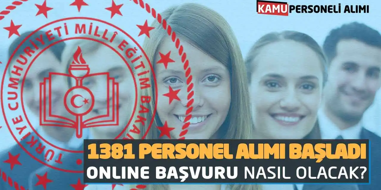 Bin 381 Personel Alımı Başladı! Online Başvuru Nasıl Olacak