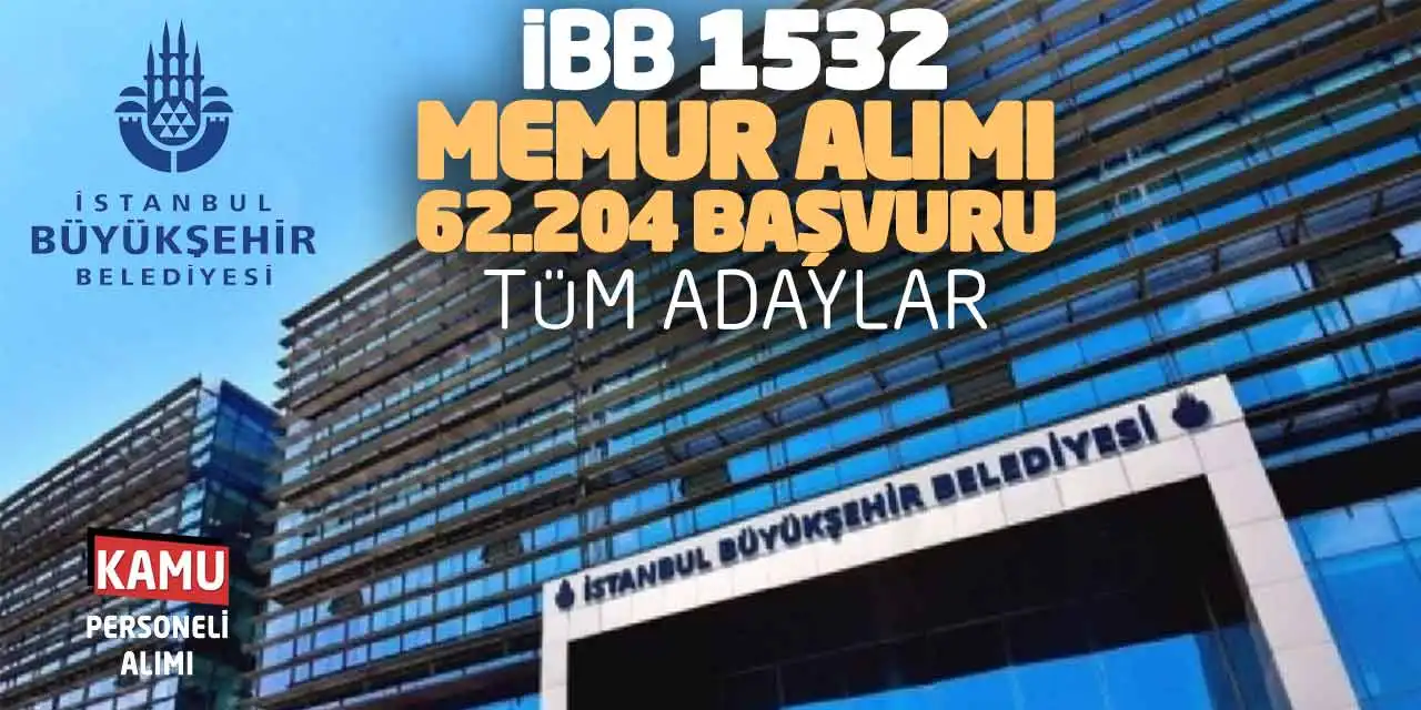 İBB 1532 Memur Alımı Sonuçları: 62.204 Başvuru-Tüm Adaylar