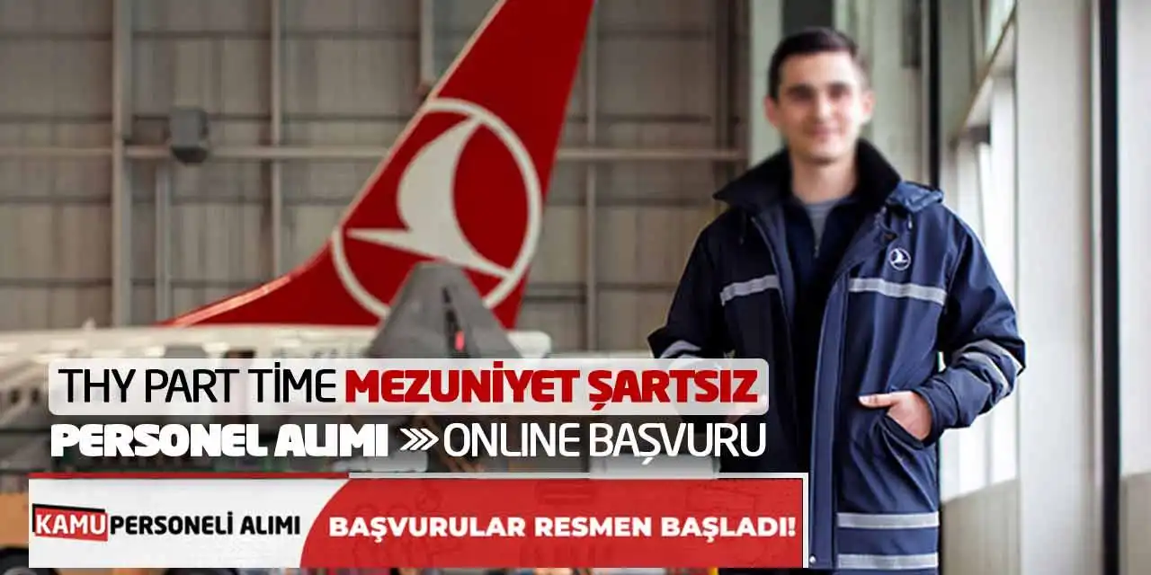 THY Part Time Mezuniyet Şartsız Personel Alımı: Online Başvuru